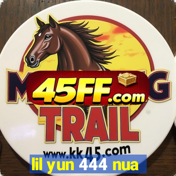 lil yun 444 nua